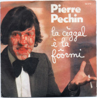 DISQUE VINYL 45 T DE L'HUMORISTE PIERRE PECHIN - LA CEGGAL E LA FOORMI - LA DICTEE - Humor, Cabaret