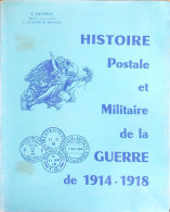 Lieutenant-colonel Camille Deloste, Histoire Postale Et Militaire De La Guerre De 1914-1918, 1968. Dédicacé - Autres & Non Classés