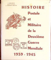 Lieutenant-colonel Camille Deloste, Histoire Postale Et Militaire De La Deuxième Guerre Mondiale, 1969. Dédicacé - Andere & Zonder Classificatie