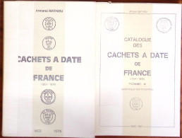 Armand Mathieu, Catalogue Des Cachets à Date De France (2 Volumes), 1975 Et 1987 - Autres & Non Classés