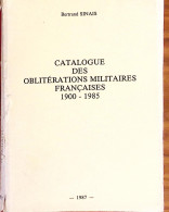 Bertrand Sinais, Catalogue Des Oblitérations Militaires Françaises 1900-1985, 1987 - Sonstige & Ohne Zuordnung