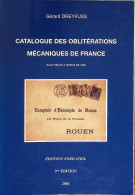 Gérard Dreyfuss – Catalogue Des Oblitérations Mécaniques De France – Ed. Nord Avril, 2004 - Andere & Zonder Classificatie