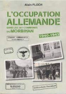 Alain Floch, L'occupation Allemande Dans Les 261 Communes Du Morbihan 1940-1945, édition De 2019 - Andere & Zonder Classificatie