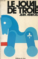 Le Joual De Troie. - Marcel Jean - 1973 - Non Classés