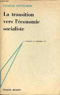 La Transition Vers L'économie Socialiste - Collection " économie Et Socialisme N°9 ". - Bettelheim Charles - 1968 - Economie