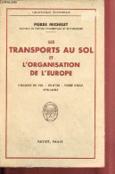 Les Transports Au Sol Et L'organisation De L'Europe - Chemins De Fer - Routes - Voies D'eau - Pipe-lines - Collection " - Economie