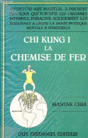 Chi Kung I La Chemise De Fer. - Chia Mantak - 1992 - Esotérisme