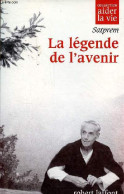 La Légende De L'avenir - Collection " Aider La Vie ". - Satprem - 2000 - Psychologie/Philosophie