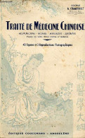 Traité De Médecine Chinoise - Acupuncture - Moxas - Massages - Saignées D'après Les Textes Chinois Anciens Et Modernes. - Gezondheid