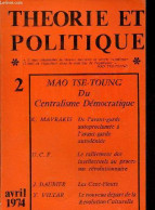 Théorie Et Politique N°2 Avril 1974 - Du Centralisme Démocratique - Les Cent Fleurs - Le Nouveau Départ De La Révolution - Autre Magazines