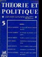 Théorie Et Politique N°5 Juillet 1975 - Du Bon Et Du Mauvais Usage De Rancière - Le Portugal, La Révolution Et La Guerre - Autre Magazines
