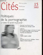 Cités Philosophie, Politique, Histoire N°15 2003 - Politique De La Pornographie Le Sexe, Le Savoir, Le Pouvoir - De La L - Autre Magazines