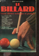 Le Billard - Guide Illustré Technique Et Pratique - Materiel, Apprendre A Jouer, Differents Modes De Jeu, Regles, Billar - Palour Games