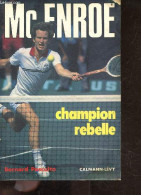 Mc Enroe - Champion Rebelle - Collection Medailles D'or - Bernard Pascuito - HAEDENS Francis (preface) - 1981 - Libri