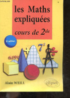 Les Maths Expliquées - Cours De Seconde - 2e Edition - Alain Weill - 2013 - Non Classés