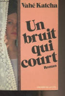 Un Bruit Qui Court - Katcha Vahé - 1979 - Libros Autografiados