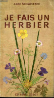 Je Fais Un Herbier. - Abbé Schweitzer René - 1975 - Nature