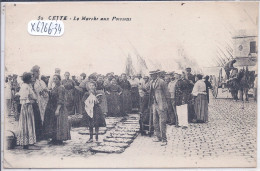 CETTE- LE MARCHE AUX POISSONS - Sete (Cette)