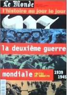 LE MONDE  Collection : L'histoire Au Jour Le Jour  La Deuxième Guerre Mondiale  Récits Et Mémoire 1939 1945 - Geschiedenis