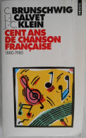 Brunschwig  Calvet  Klein   Cent Ans De Chanson Française  1880  1980 - Music