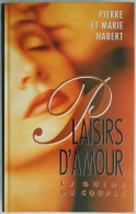 Pierre Et Marie Habert  Plaisirs D'amour  Le Guide Du Couple - Gezondheid