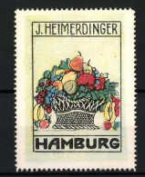Reklamemarke J. Heimerdinger, Hamburg, Mit Obst Gefüllter Korb  - Erinnofilia