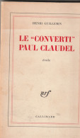 Henri Guillemin. Le "converti" Paul Claudel. Etude. - Biographie