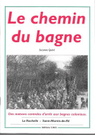 BH88 - LE CHEMIN DU BAGNE - SUZANNE QUERE - EDITIONS CMD - 48 PAGES 15 X 21 CM - 1993 - Poitou-Charentes