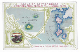 CPA CARTE SAINT PIERRE ET MIQUELON, ST PAUL KERGUELEN, EDITION DE LA CHOCOLATERIE D'AIGUEBELLE, LES COLONIES FRANCAISES - Saint-Pierre Und Miquelon