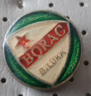 Football Club BORAC Banja Luka Bosnia Ex Yugoslavia Pin - Football