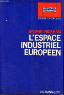 L'espace Industriel Européen - Collection " Perspectives économiques ". - Wickham Sylvain - 1969 - Economie