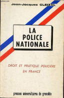 La Police Nationale - Droit Et Pratique Policière En France. - Gleizal Jean-Jacques - 1974 - Droit