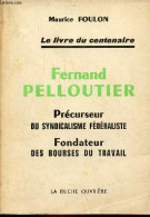 Fernand Pelloutier - Précurseur Du Syndicalisme Fédéraliste - Fondateur Des Bourses Du Travail. - Foulon Maurice - 1967 - Economie