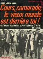 Cours, Camarade, Le Vieux Monde Est Derrière Toi ! Histoire Du Mouvement Révolutionnaire étudiant En Europe - Collection - Economie