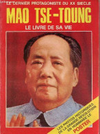 Le Dernier Protagoniste Du XXe Siècle - Mao Tse-Toung Le Livre De Sa Vie. - Collectif - 1976 - Politique