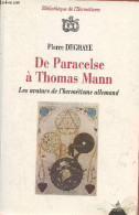 De Paracelse à Thomas Mann - Les Avatars De L'hermétisme Allemand - Collection " Bibliothèque De L'Hermétisme ". - Degha - Esoterik