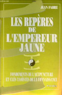 Les Repères De L'empereur Jaune - Fondements De L'acupuncture Et Clés Taoïstes De La Connaissance - Collection " La Cité - Boeken