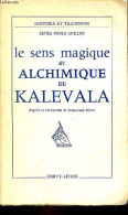 Le Sens Magique Et Alchimique Du Kalevala - Collection " Histoire Et Tradition ". - Guillot Renée Paule - 1970 - Esoterik