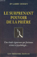 Le Surprenant Pouvoir De La Prière - Une étude Rigoureuse Qui Fusionne Science Et Psychologie ... - Dr Dossey Larry - 19 - Psychologie/Philosophie