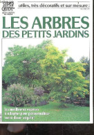 Les Arbres Des Petits Jardins - Utiles, Tres Decoratifs Et Sur Mesure - Les Meilleures Especes A Adapter Pour Personnali - Natur