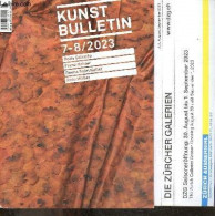 Kunst Bulletin - 7-8 / 2023 - Doris Salcedo, Franz Hohler, Reena Saini Kallat, Reto Muller, - COLLECTIF - 2023 - Other & Unclassified