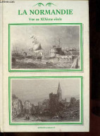 La Normandie Vue Au XIXème Siècle. - Collectif - 1983 - Normandie