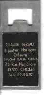 49 - CHOLET - Décapsuleur Métal Pub. C.GREAU Bijoutier Rue Nationale - Otros & Sin Clasificación