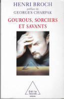 GOUROUS, SORCIERS ET SAVANT, HENRI BROCH, PREFACE DE GEORGES CHARPAK, 1ERE EDITION ODILE JACOB 2006, BANDEAU PUBLICITAIR - Esoterismo