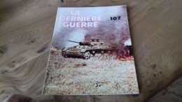 152/ LA DERNIERE GUERRE N° 107 - Storia