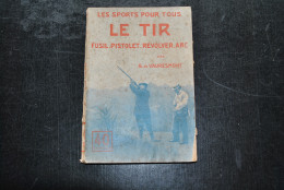 Les Sports Pour Tous LE TIR Fusil Pistolet Révolver Arc Par G. De VAURESMONT Editions Nilsson Sd  - Caccia/Pesca