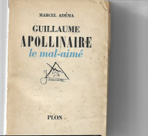 LIVRE  GUILLAUME APOLLINAIRE LE MAL AIME 1952 PLON MARCEL ADEMA 291 PAGES PAGES PHOTO DESSIN DUFY JARRY - Biographie