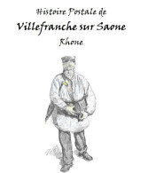 Collection Histoire Postale - Villefranche Sur Saone 68 Rhone - Des Origines à 1876 - Cote + 5800€ - Voir Scan - Rare - 1701-1800: Precursores XVIII