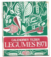 CALENDRIER TEZIER LEGUMES 1971  (1441) Pas De Manque - Sonstige & Ohne Zuordnung