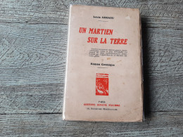 Un Martien Sur La Terre Louis Arraou Roman Cosmique Dédicacé 1932 Numéroté - Livres Dédicacés